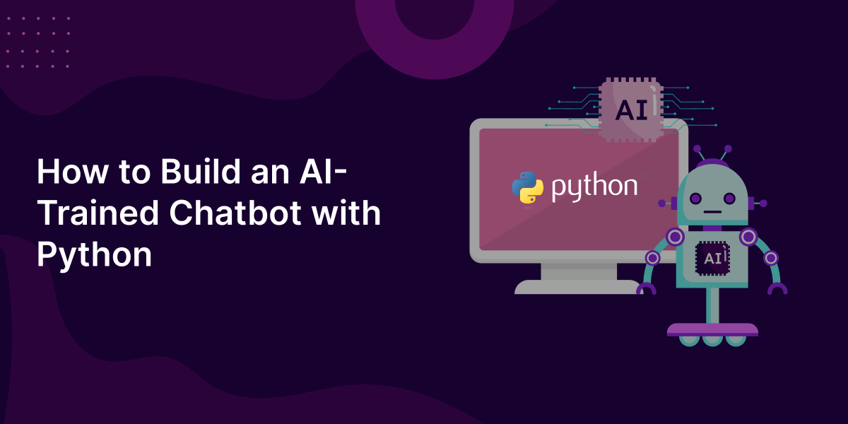 How to Build an AI-Trained Chatbot with Python